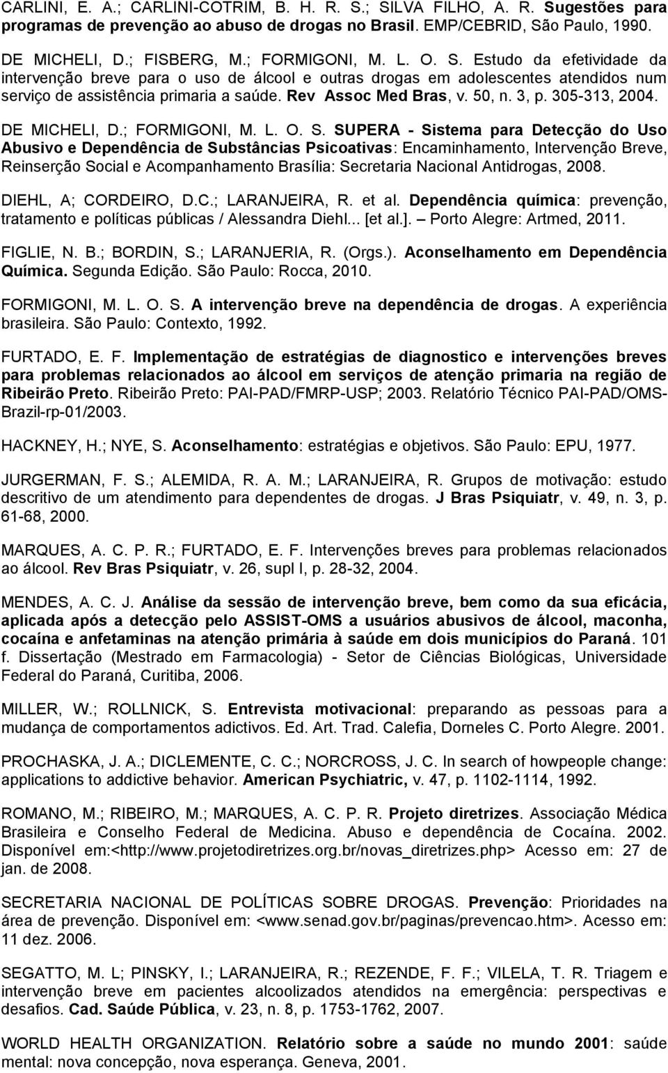 50, n. 3, p. 305-313, 2004. DE MICHELI, D.; FORMIGONI, M. L. O. S.