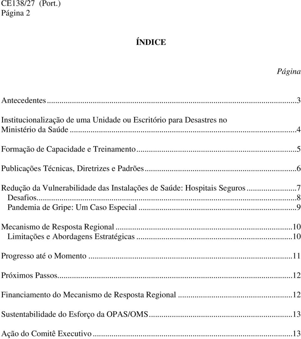 ..6 Redução da Vulnerabilidade das Instalações de Saúde: Hospitais Seguros...7 Desafios...8 Pandemia de Gripe: Um Caso Especial.