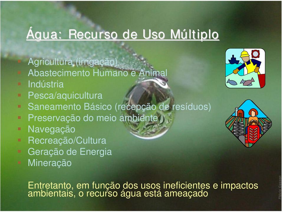 Preservação do meio ambiente Navegação Recreação/Cultura Geração de Energia