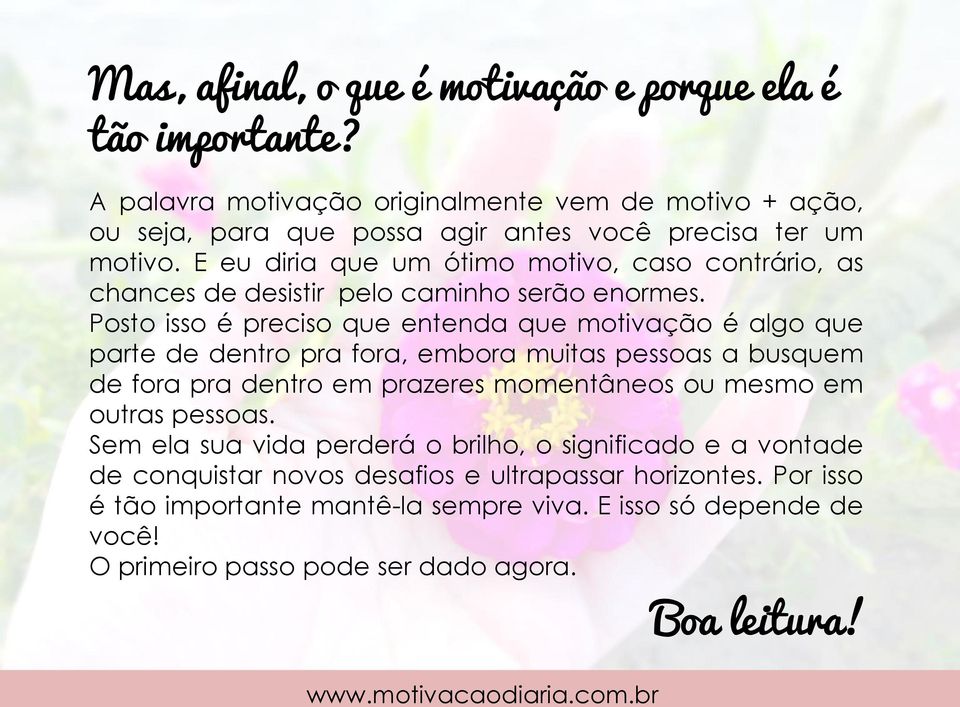 E eu diria que um ótimo motivo, caso contrário, as chances de desistir pelo caminho serão enormes.