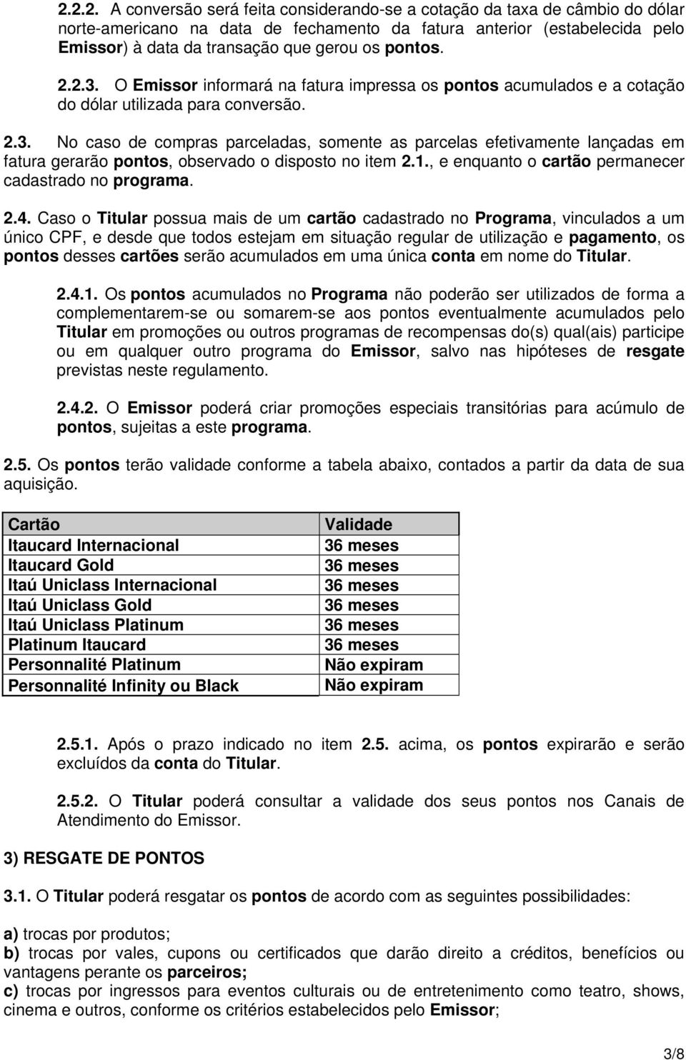 1., e enquanto o cartão permanecer cadastrado no programa. 2.4.