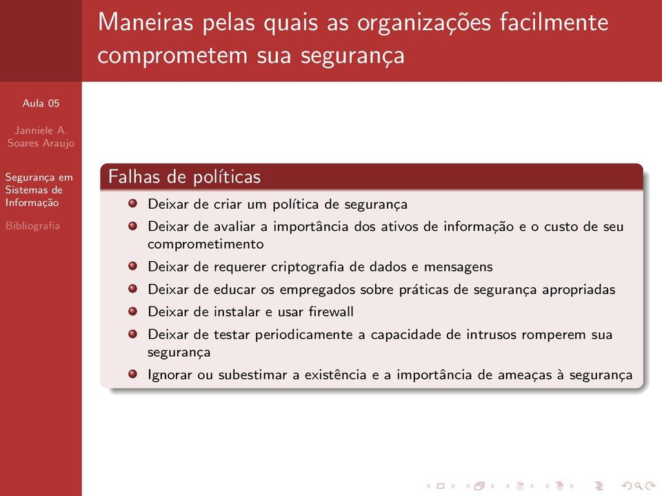 mensagens Deixar de educar os empregados sobre práticas de segurança apropriadas Deixar de instalar e usar firewall Deixar de testar