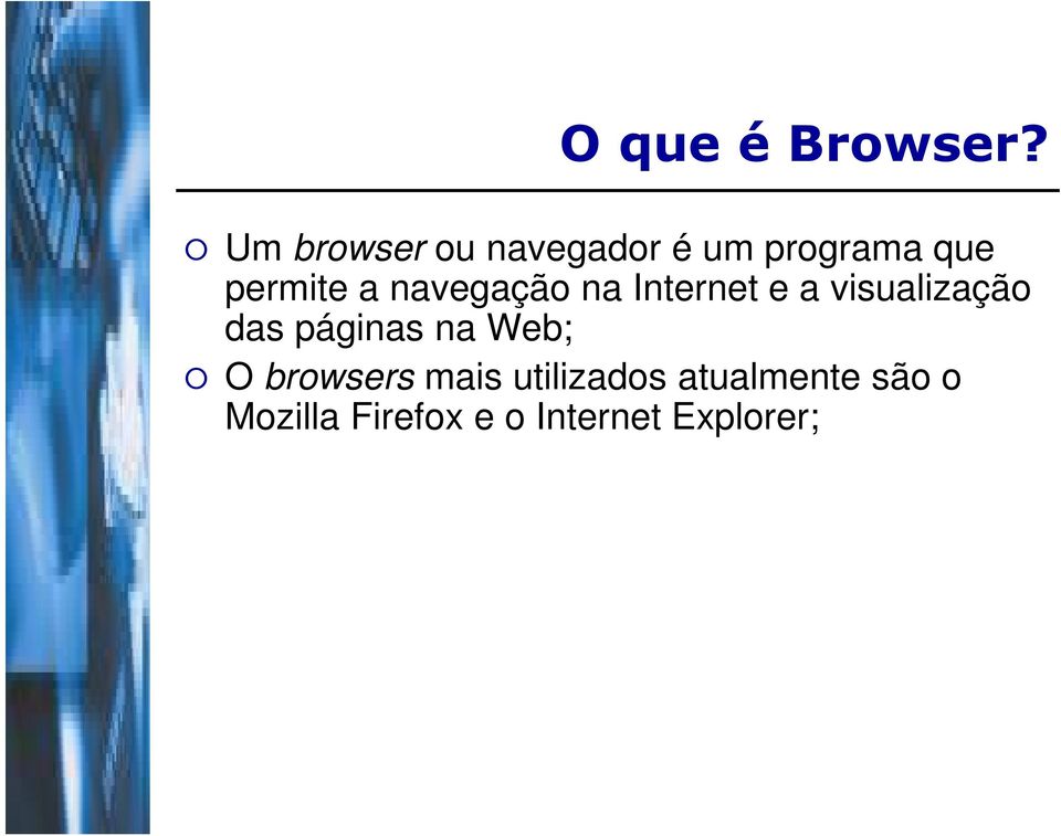 navegação na Internet e a visualização das páginas