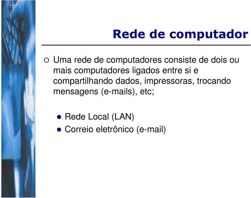 compartilhando dados, impressoras, trocando mensagens