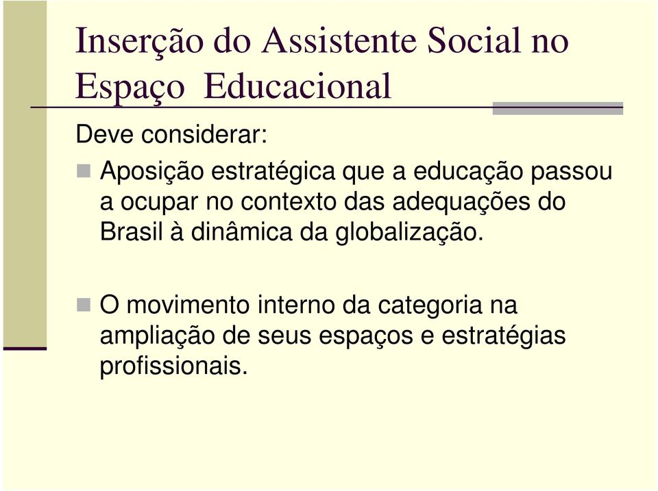 adequações do Brasil à dinâmica da globalização.
