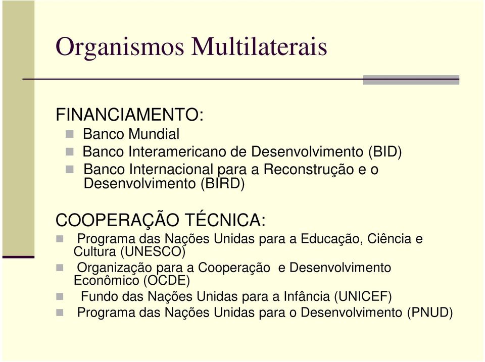 Unidas para a Educação, Ciência e Cultura (UNESCO) Organização para a Cooperação e Desenvolvimento
