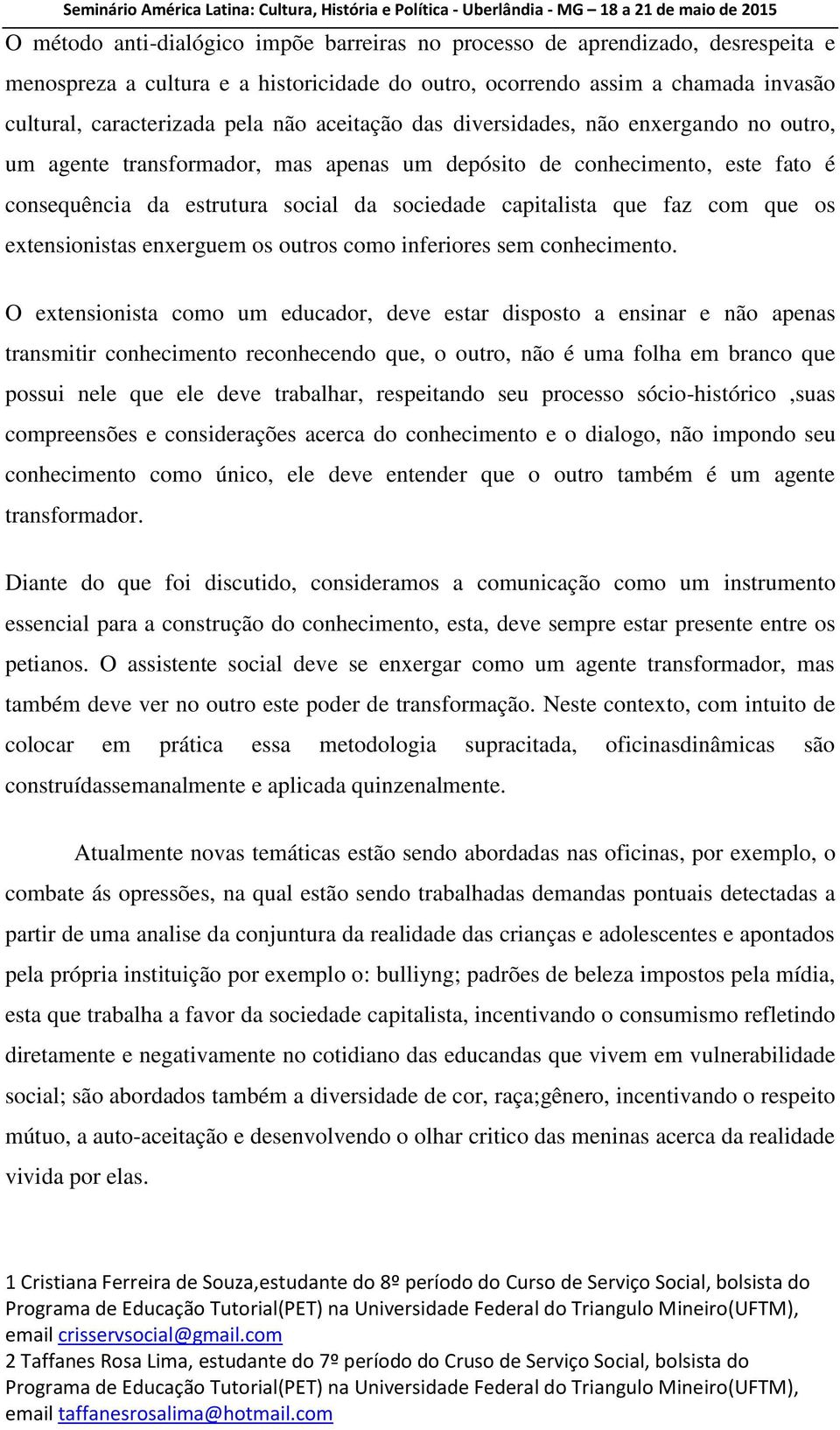 que os extensionistas enxerguem os outros como inferiores sem conhecimento.