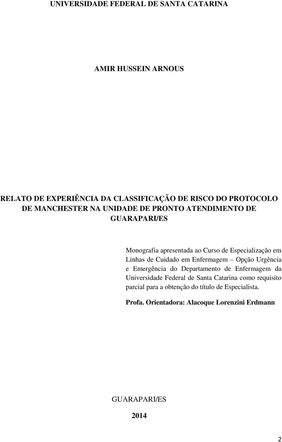 Cuidado em Enfermagem Opção Urgência e Emergência do Departamento de Enfermagem da Universidade Federal de Santa Catarina