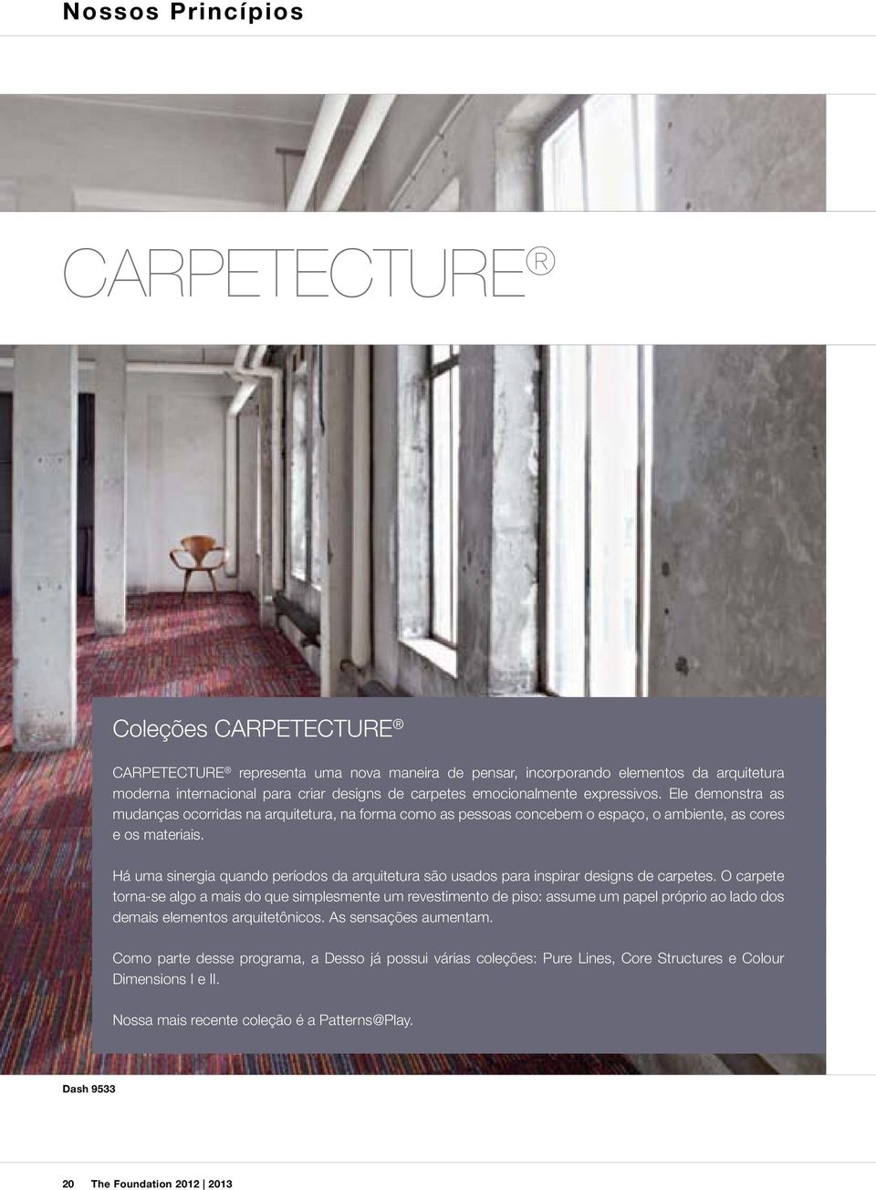 Há uma sinergia quando períodos da arquitetura são usados para inspirar designs de carpetes.