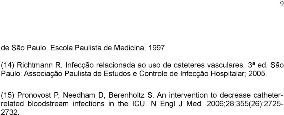 São Paulo: Associação Paulista de Estudos e Controle de Infecção Hospitalar; 2005.