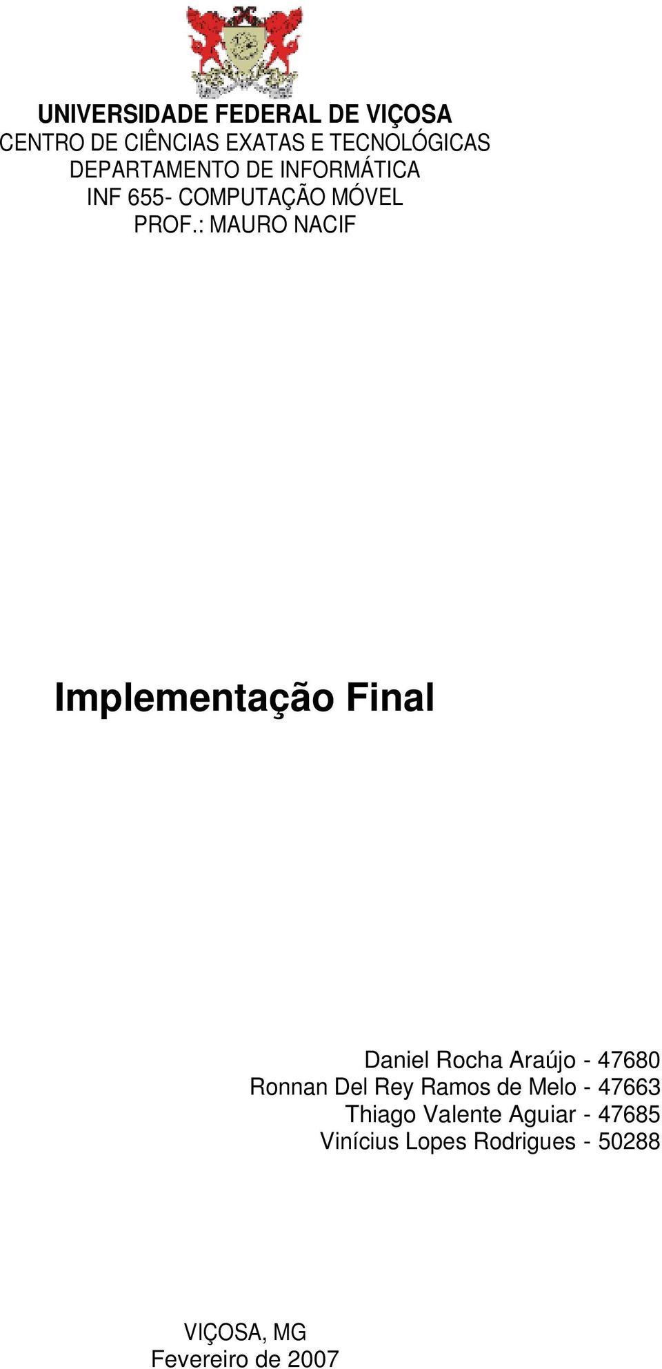 : MAURO NACIF Implementação Final Daniel Rocha Araújo - 47680 Ronnan Del Rey