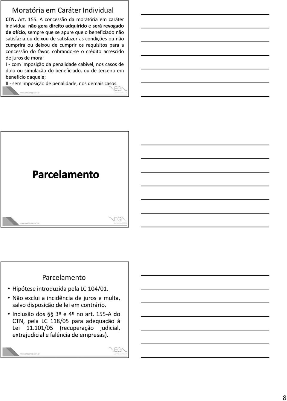 cumprira ou deixou de cumprir os requisitos para a concessão do favor, cobrando-se o crédito acrescido de juros de mora: I - com imposição da penalidade cabível, nos casos de dolo ou simulação do