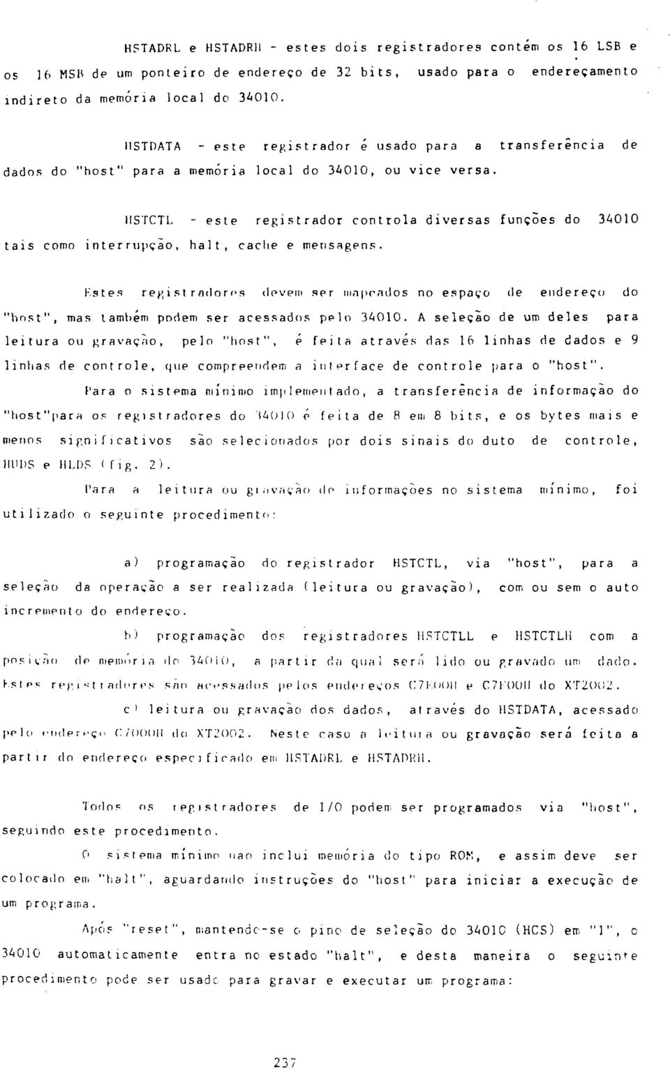 IISTCTL - este registrador controla diversas funções do 300 tais como interrupção, halt, cache e mensagens.