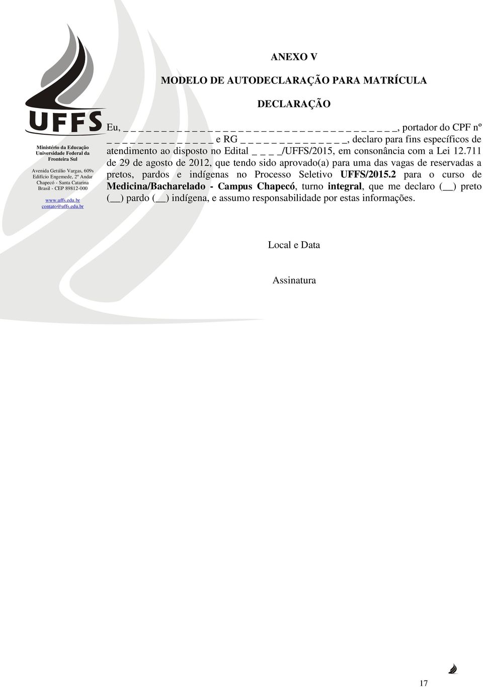 711 de 29 de agosto de 2012, que tendo sido aprovado(a) para uma das vagas de reservadas a pretos, pardos e indígenas no Processo