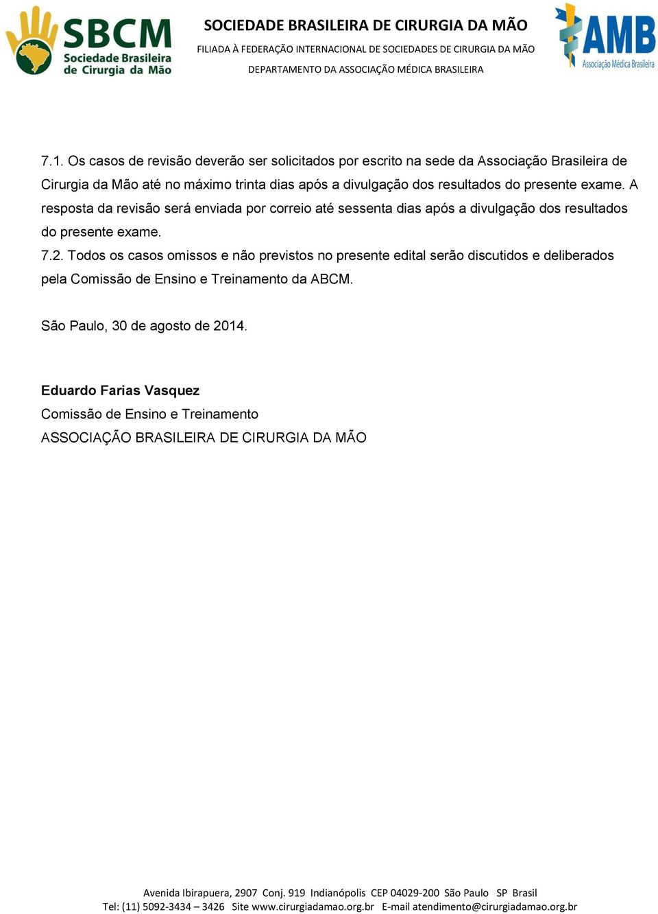 A resposta da revisão será enviada por correio até sessenta dias após  7.2.