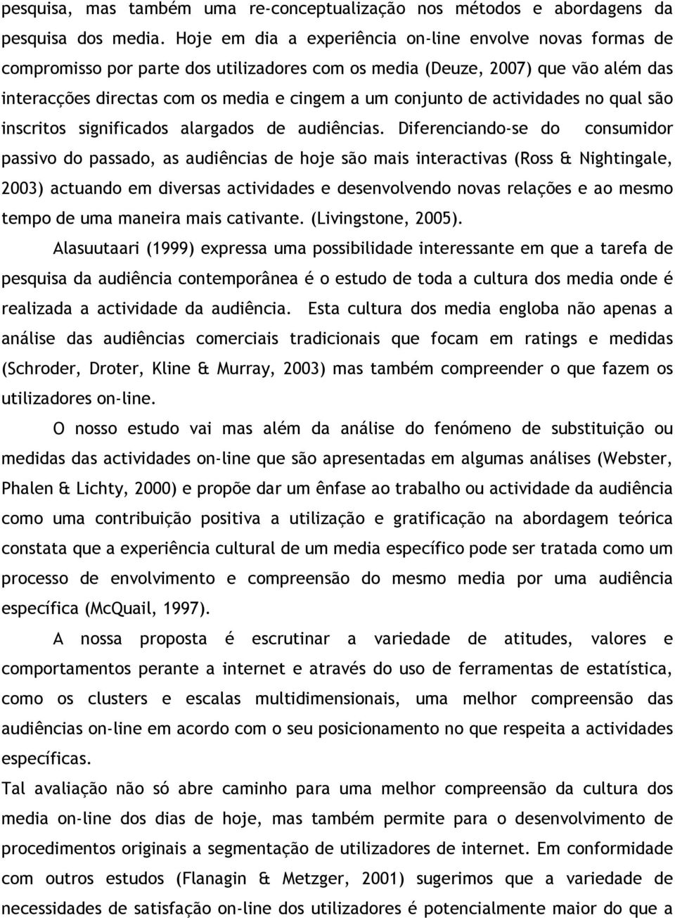 de actividades no qual são inscritos significados alargados de audiências.