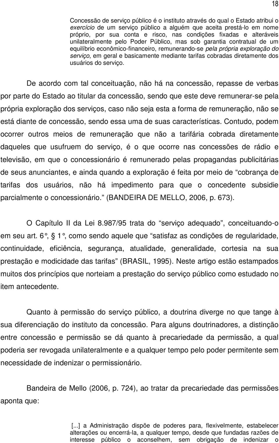 mediante tarifas cobradas diretamente dos usuários do serviço.