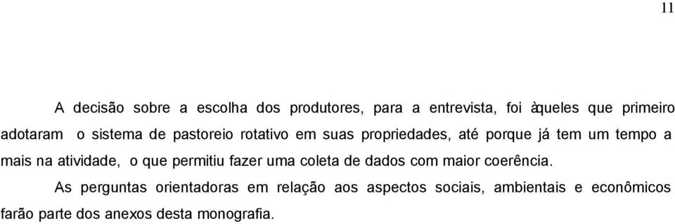 na atividade, o que permitiu fazer uma coleta de dados com maior coerência.