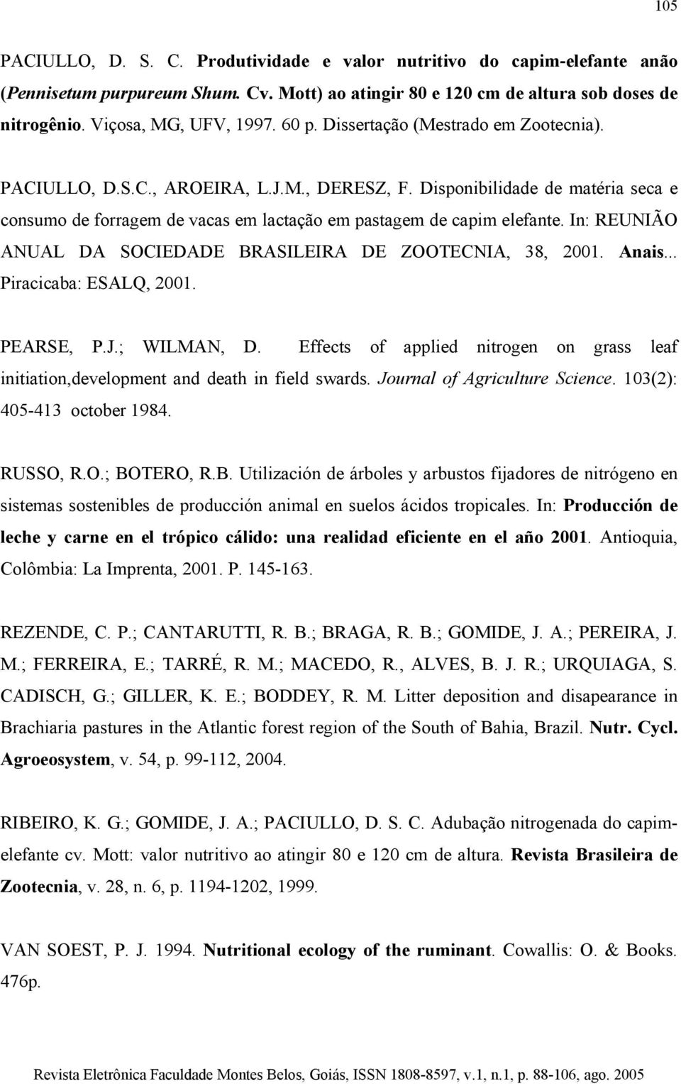 In: REUNIÃO ANUAL DA SOCIEDADE BRASILEIRA DE ZOOTECNIA, 38, 2001. Anais... Piracicaba: ESALQ, 2001. PEARSE, P.J.; WILMAN, D.