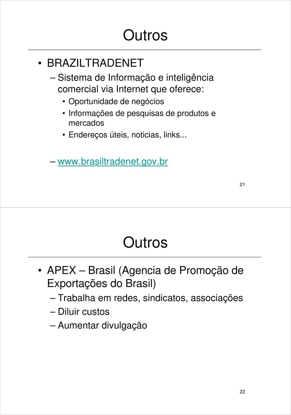 noticias, links... www.brasiltradenet.gov.