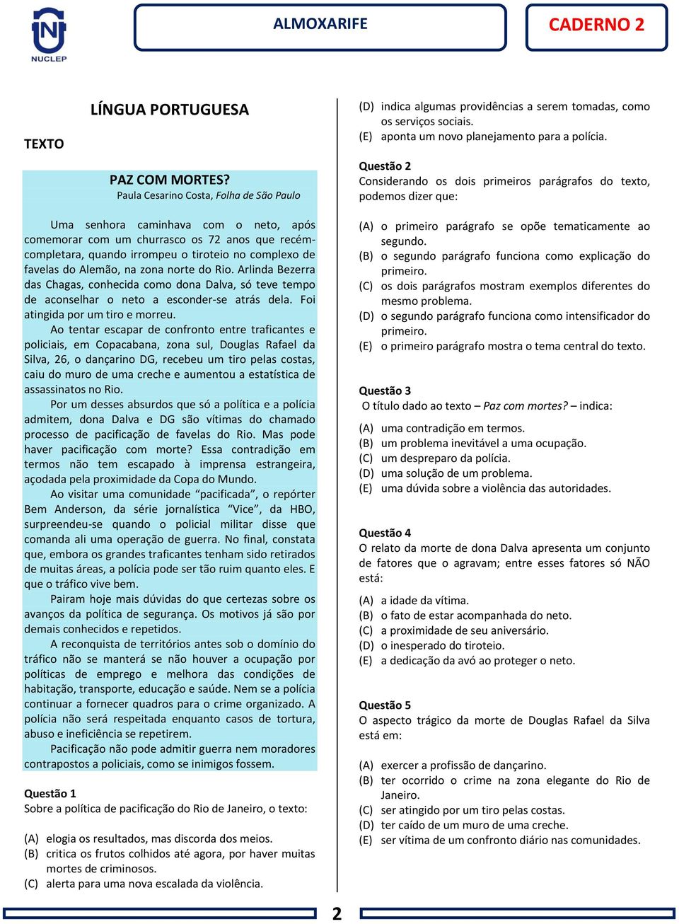 Questão 2 Considerando os dois primeiros parágrafos do texto, podemos dizer que: Uma senhora caminhava com o neto, após comemorar com um churrasco os 72 anos que recémcompletara, quando irrompeu o