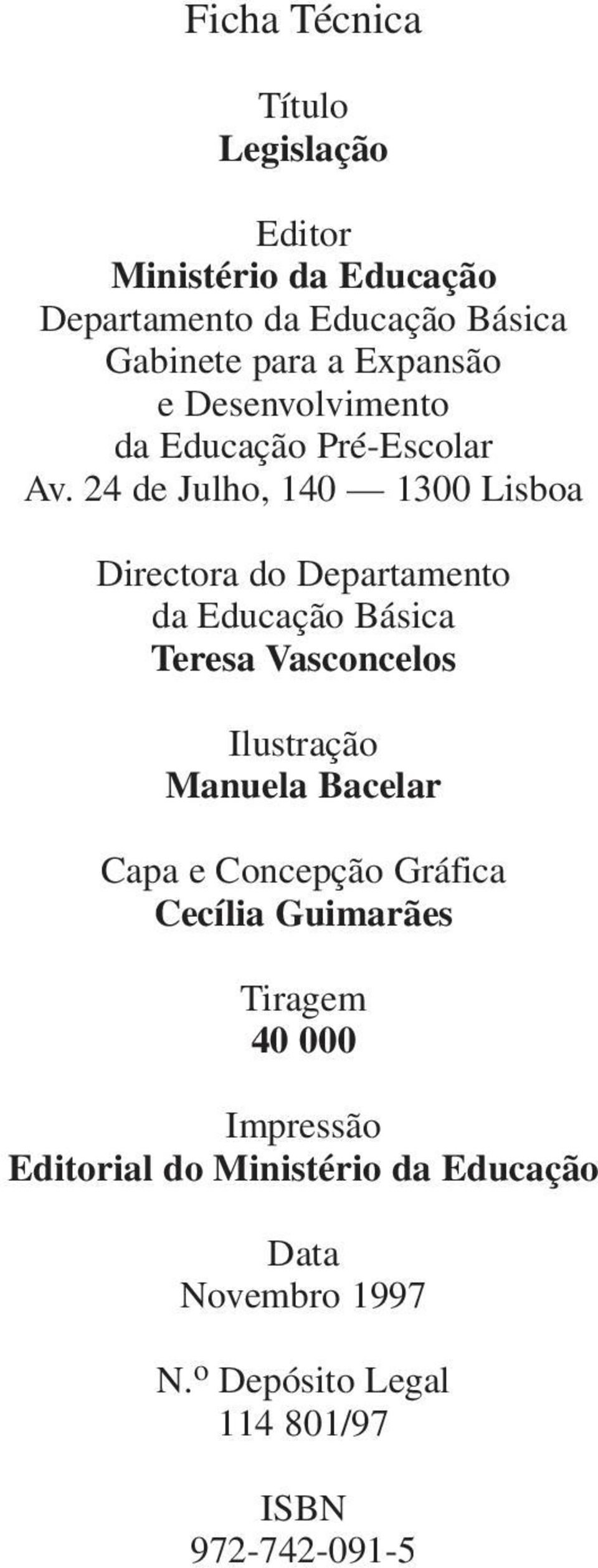 24 de Julho, 140 1300 Lisboa Directora do Departamento da Educação Básica Teresa Vasconcelos Ilustração Manuela