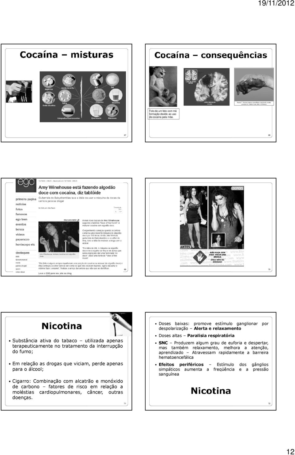 Combinação com alcatrão e monóxido de carbono fatores de risco em relação a moléstias cardiopulmonares, câncer, outras doenças.