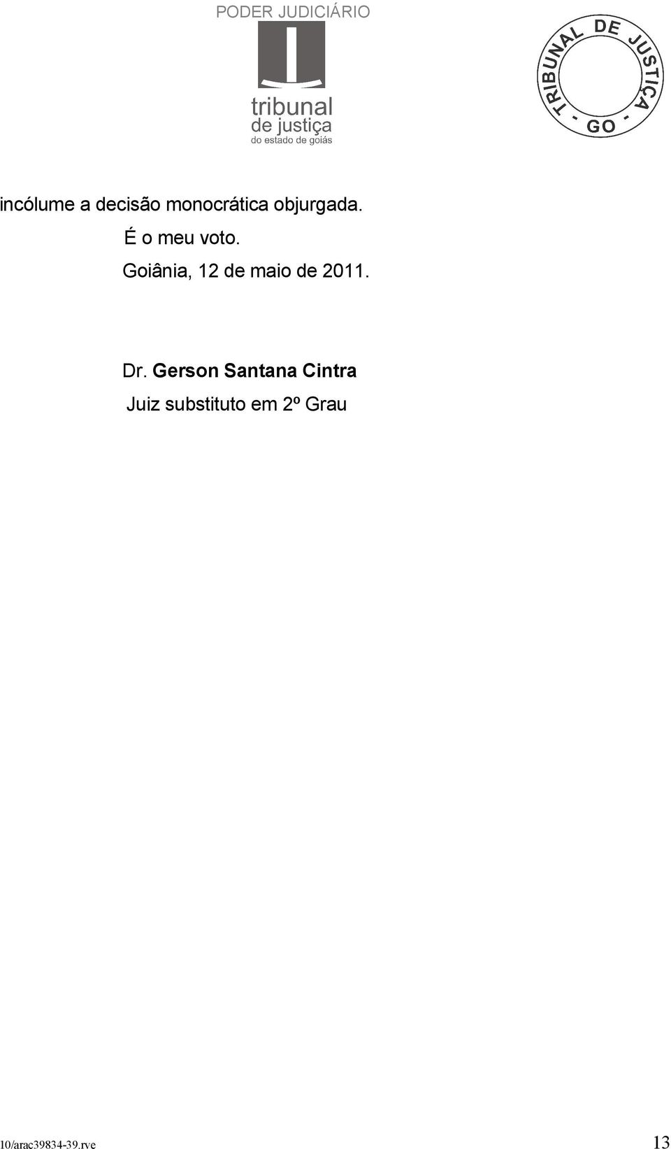 Goiânia, 12 de maio de 2011. Dr.