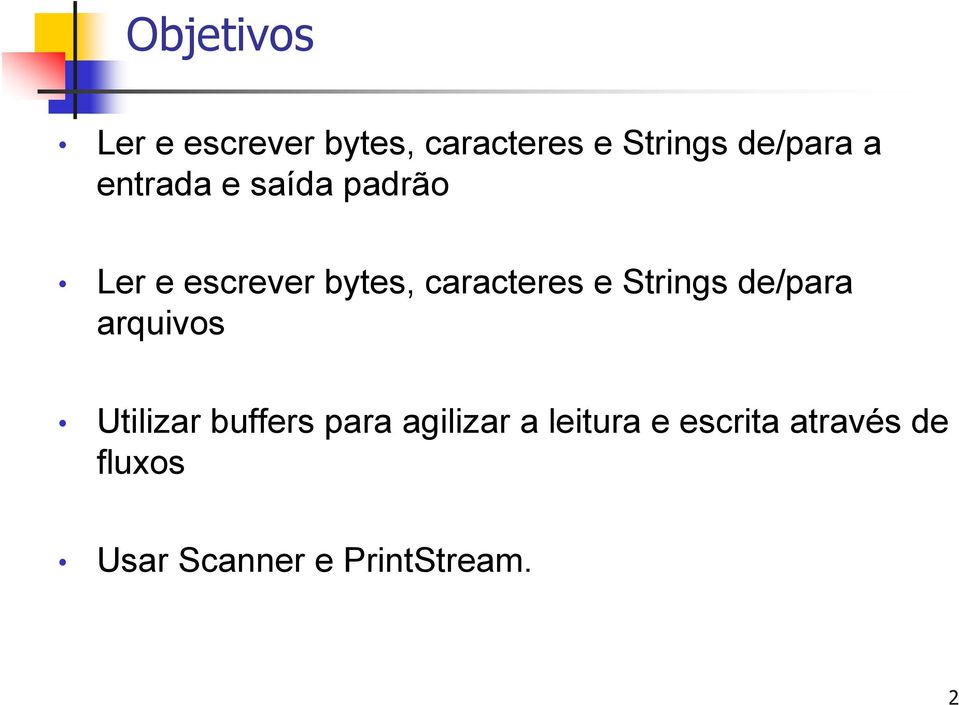 Strings de/para arquivos Utilizar buffers para agilizar a