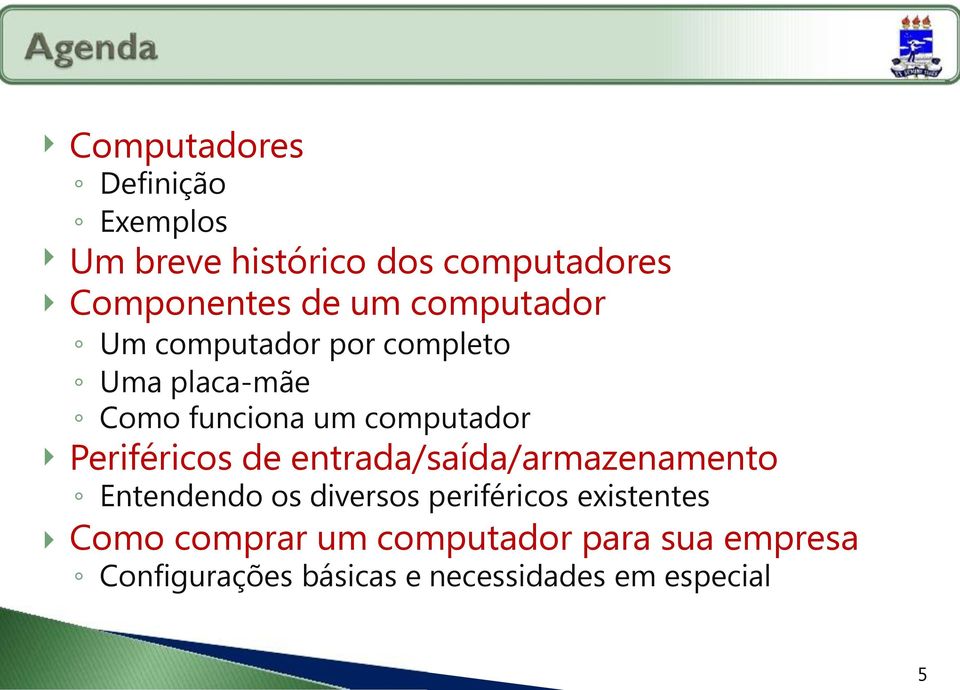 Periféricos de entrada/saída/armazenamento Entendendo os diversos periféricos