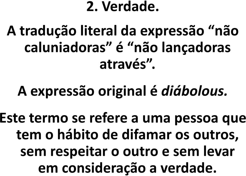 lançadoras através. A expressão original é diábolous.