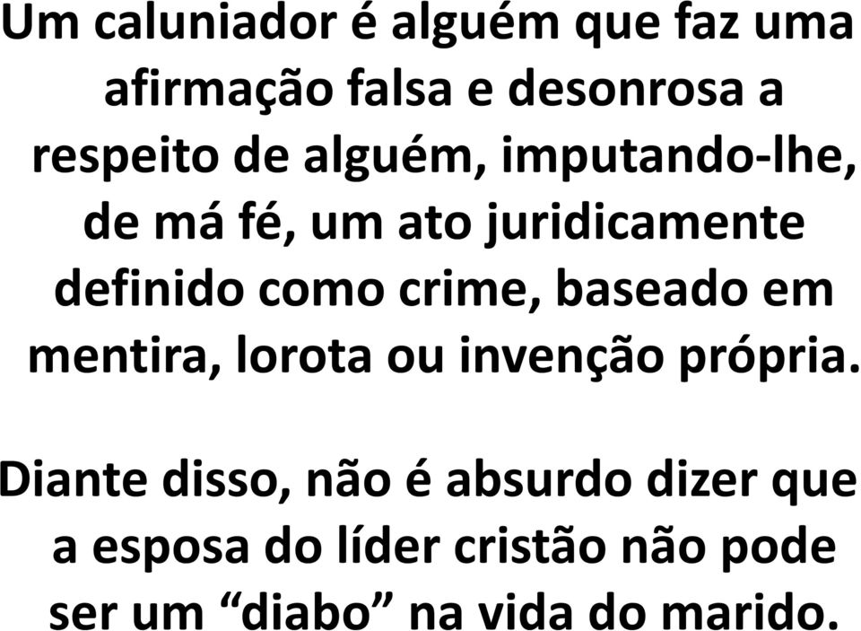 crime, baseado em mentira, lorota ou invenção própria.