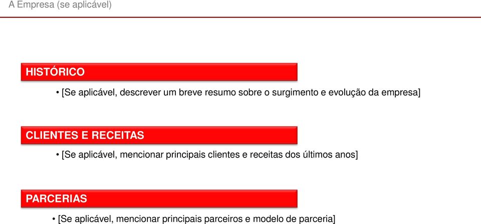 aplicável, mencionar principais clientes e receitas dos últimos anos]