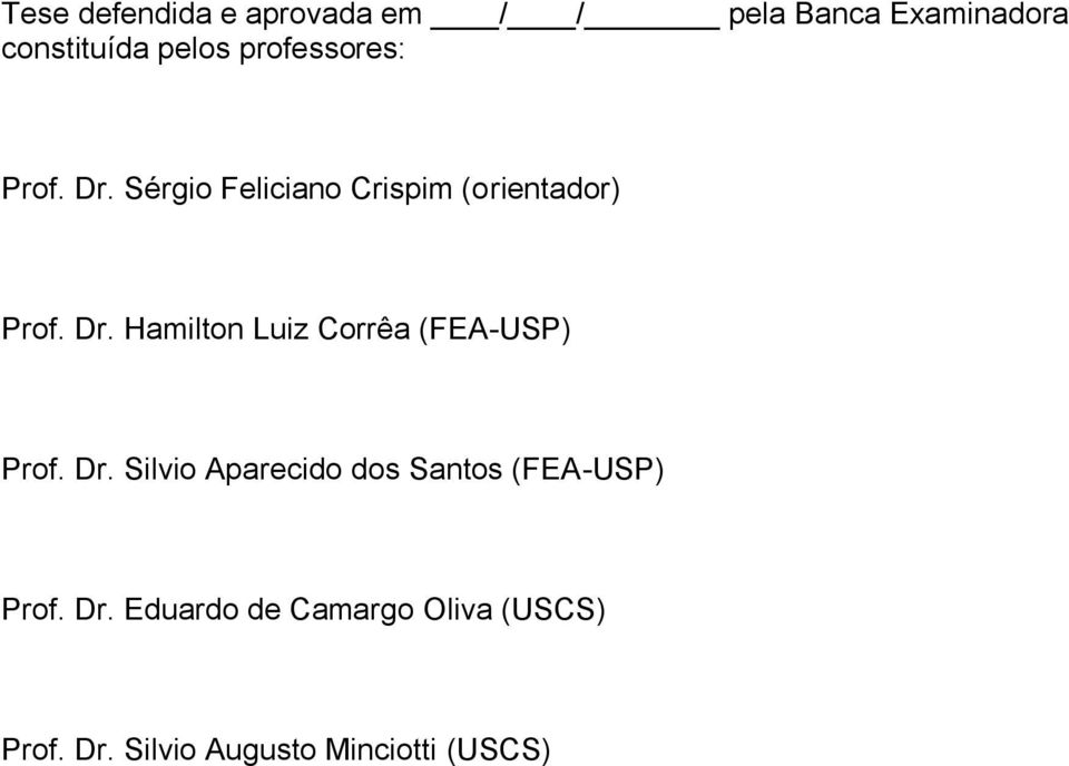 Dr. Silvio Aparecido dos Santos (FEA-USP) Prof. Dr.