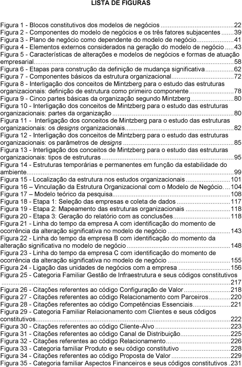 .. 43 Figura 5 - Características de alterações e modelos de negócios e formas de atuação empresarial... 58 Figura 6 - Etapas para construção da definição de mudança significativa.