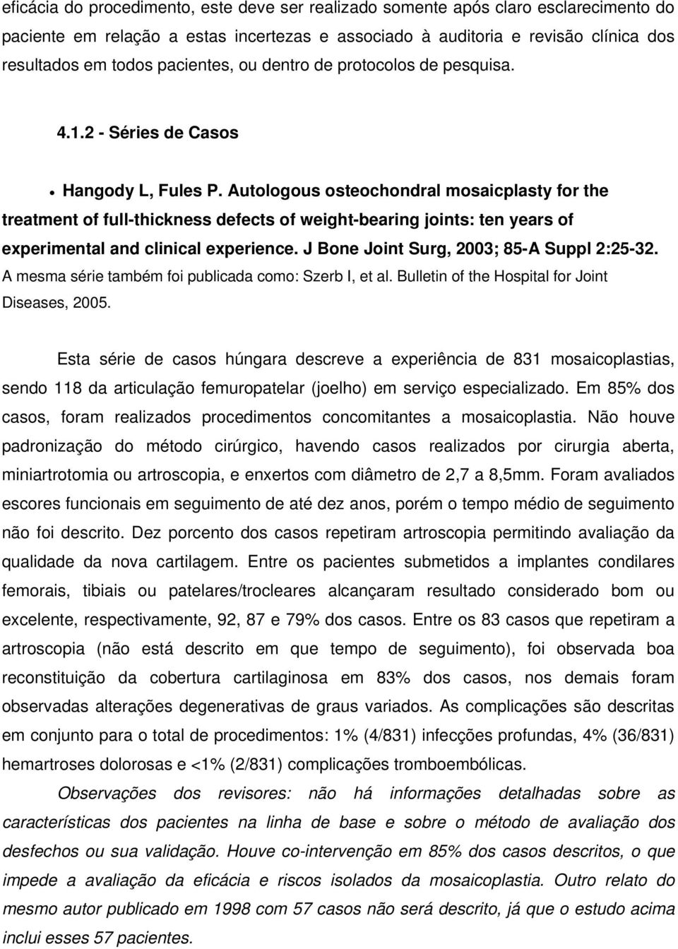 Autologous osteochondral mosaicplasty for the treatment of full-thickness defects of weight-bearing joints: ten years of experimental and clinical experience.