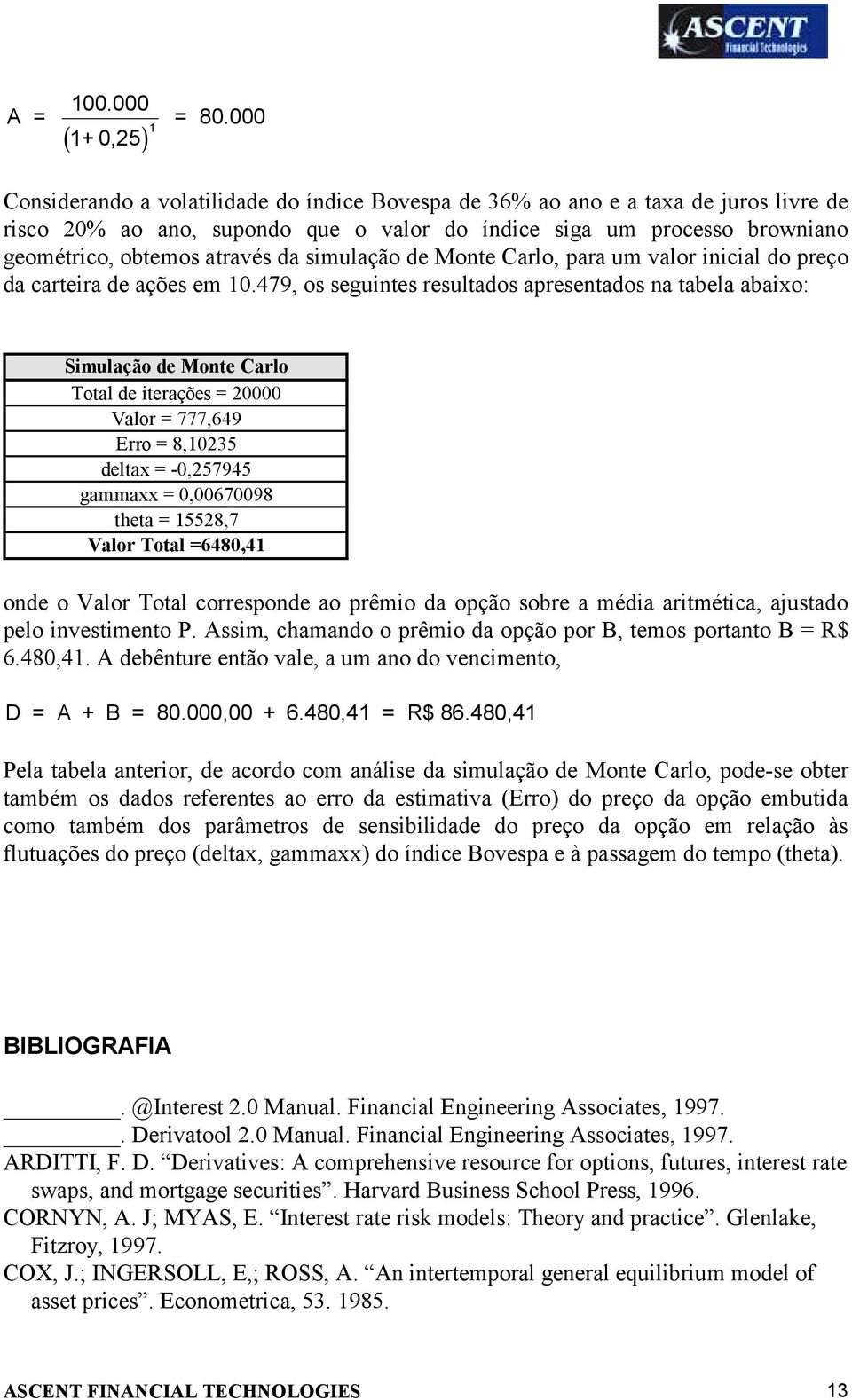 simulação de Monte Carlo, para um valor inicial do preço da carteira de ações em 10.