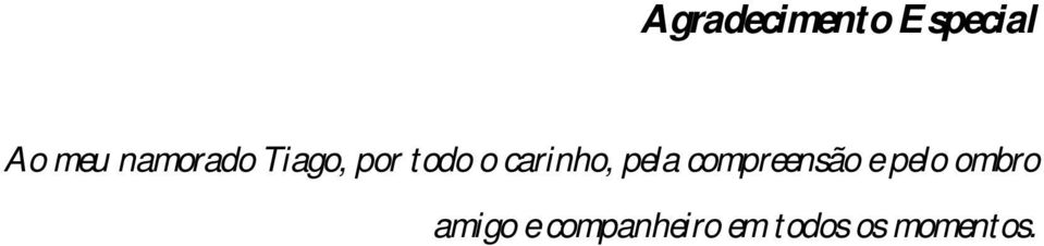 carinho, pela compreensão e pelo