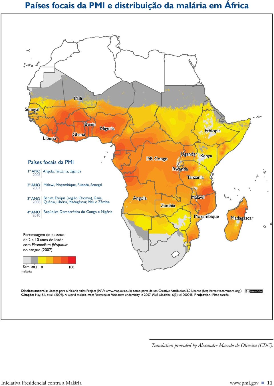 (2007) Sem malária Direitos autorais: Licença para o Malaria Atlas Project (MAP; www.map.ox.ac.uk) como parte de um Creative Attribution 3.0 License (http://creativecommons.org/) Citação: Hay, S.I.