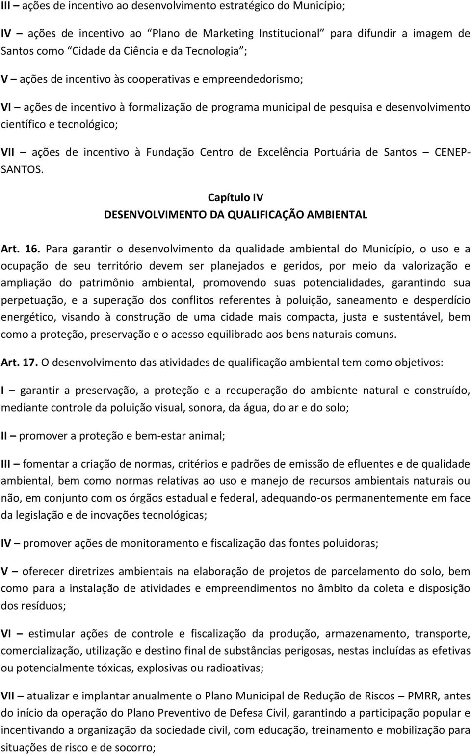 Fundação Centro de Excelência Portuária de Santos CENEP- SANTOS. Capítulo IV DESENVOLVIMENTO DA QUALIFICAÇÃO AMBIENTAL Art. 16.