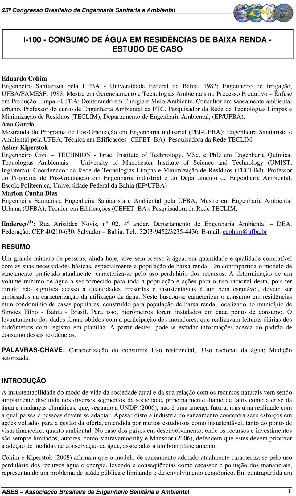 Professor do curso de Engenharia Ambiental da FTC. Pesquisador da Rede de Tecnologias Limpas e Minimização de Resíduos (TECLIM), Departamento de Engenharia Ambiental, (EP/UFBA).