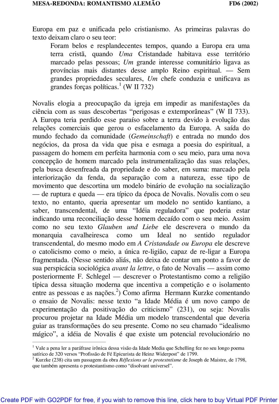 pessoas; Um grande interesse comunitário ligava as províncias mais distantes desse amplo Reino espiritual.