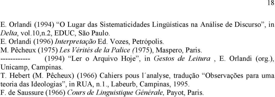 ------------ (1994) Ler o Arquivo Hoje, in Gestos de Leitura, E. Orlandi (org.), Unicamp, Campinas. T. Hebert (M.