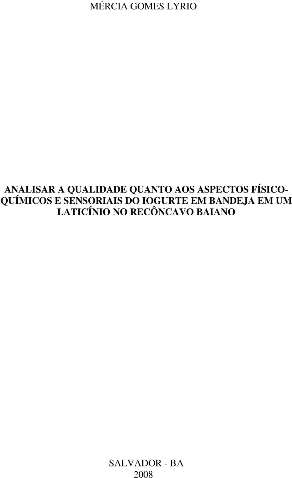 SENSORIAIS DO IOGURTE EM BANDEJA EM UM