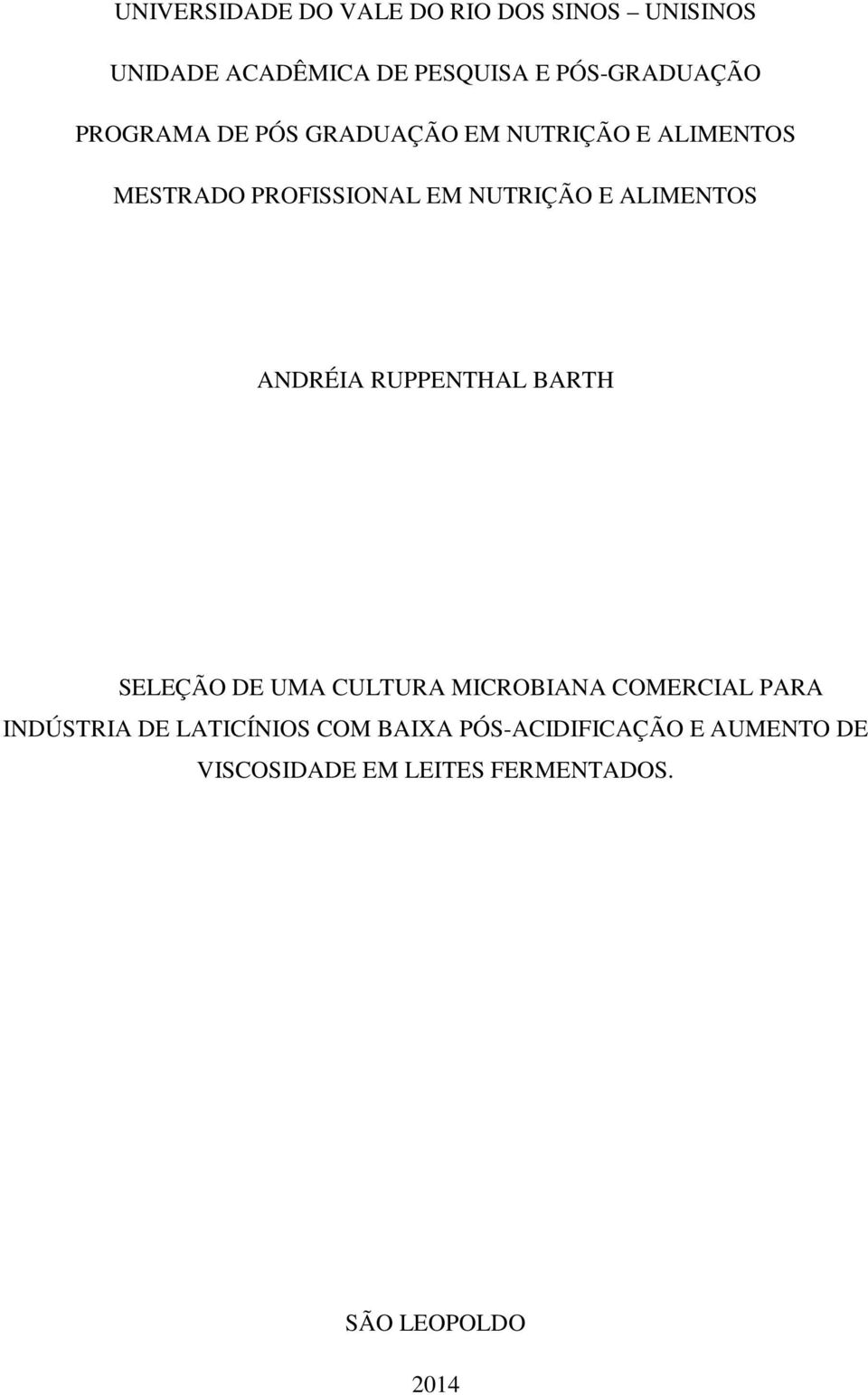 ALIMENTOS ANDRÉIA RUPPENTHAL BARTH SELEÇÃO DE UMA CULTURA MICROBIANA COMERCIAL PARA INDÚSTRIA