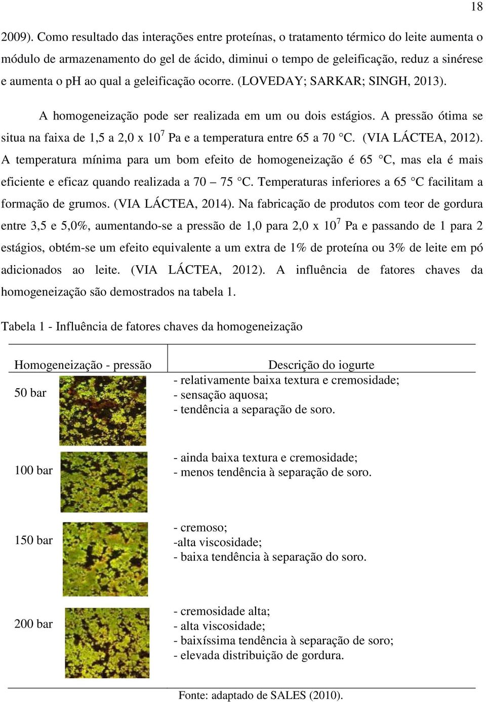 qual a geleificação ocorre. (LOVEDAY; SARKAR; SINGH, 2013). A homogeneização pode ser realizada em um ou dois estágios.