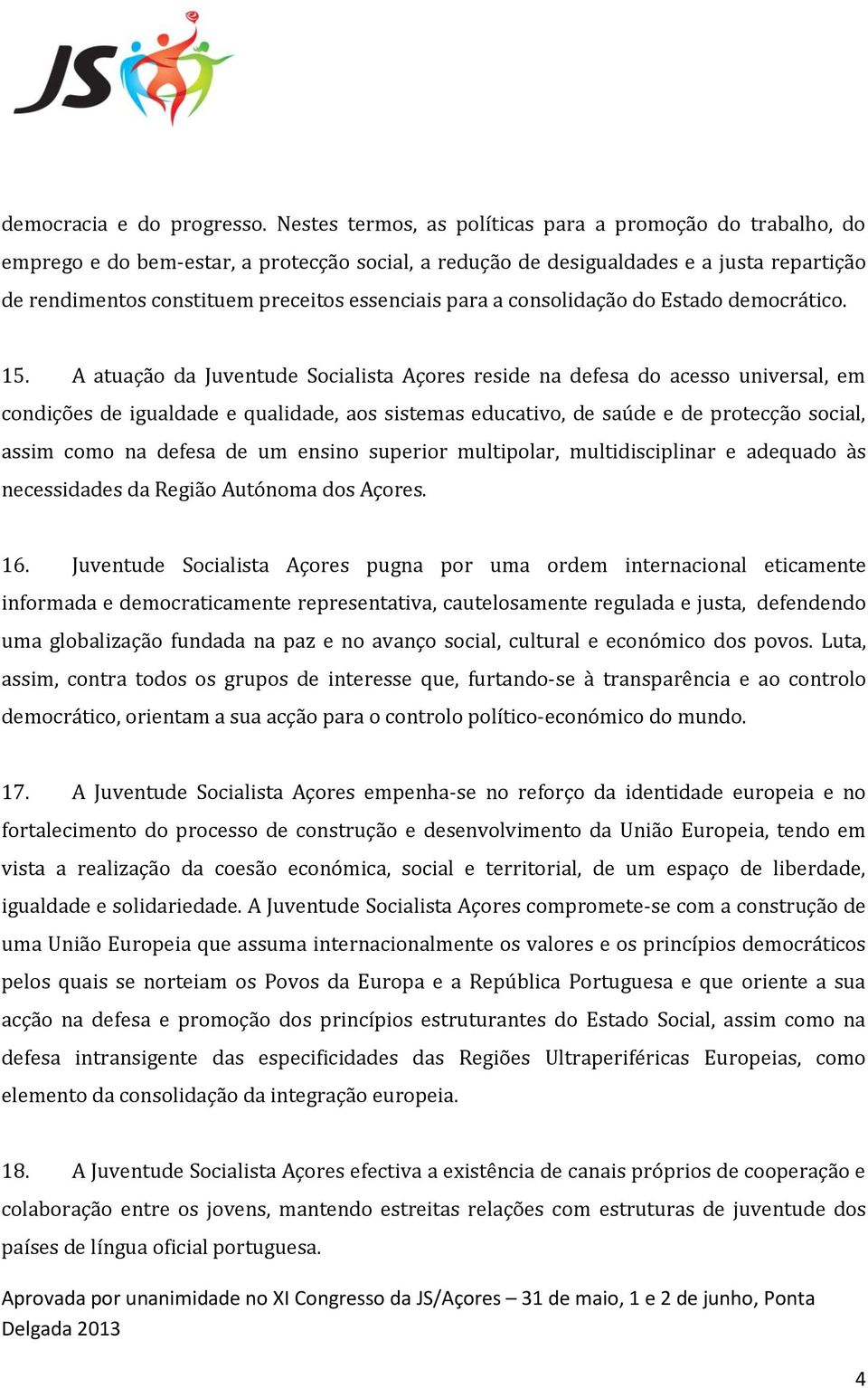 para a consolidação do Estado democrático. 15.