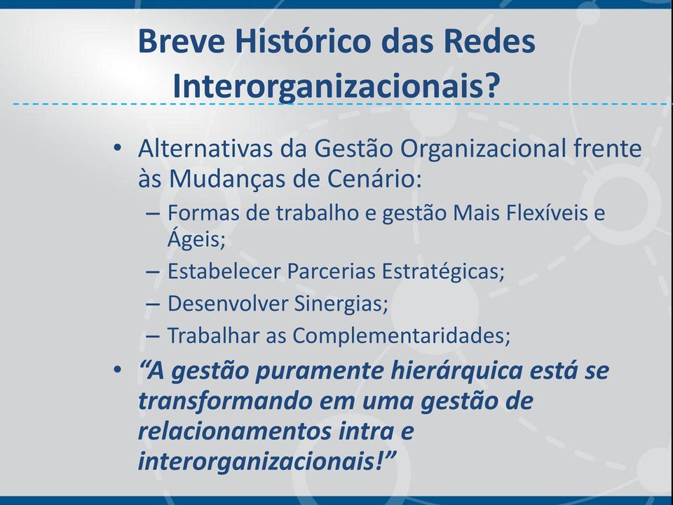 gestão Mais Flexíveis e Ágeis; Estabelecer Parcerias Estratégicas; Desenvolver Sinergias;