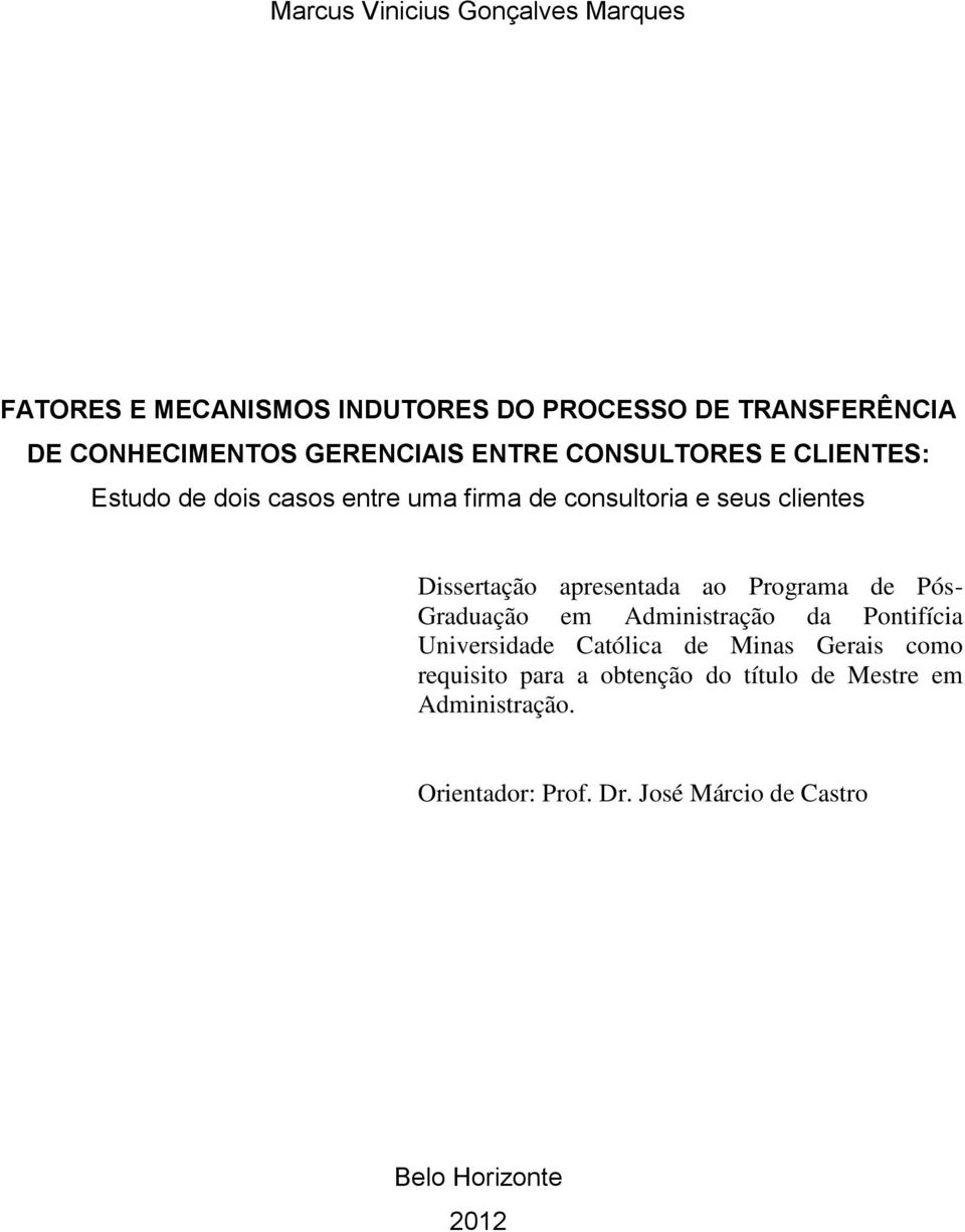 Dissertação apresentada ao Programa de Pós- Graduação em Administração da Pontifícia Universidade Católica de Minas