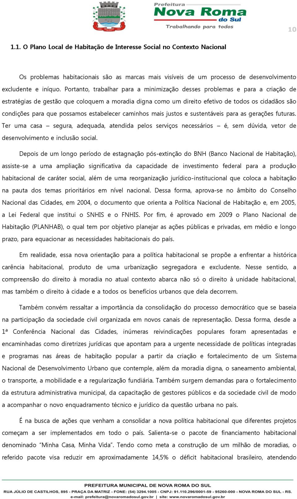 possamos estabelecer caminhos mais justos e sustentáveis para as gerações futuras.